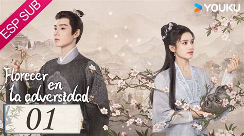 ESPSUB Florecer En La Adversidad EP01 Hu Yitian Zhang Jingyi