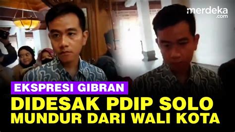 Ekspresi Gibran Didesak Pdip Solo Segera Mundur Dari Wali Kota Youtube