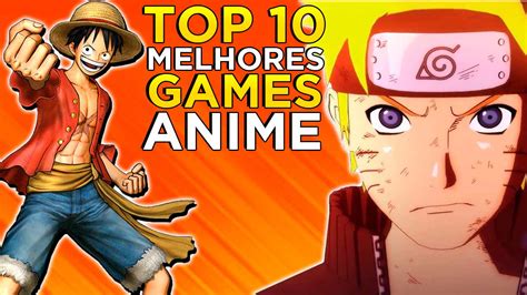 Os 10 Melhores Jogos De Anime De Todos Os Tempos Sociedade Nerd