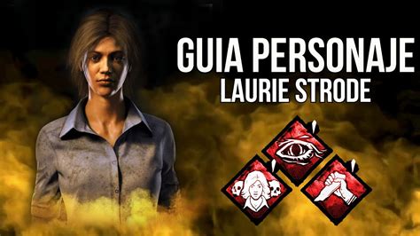 ¿cÓmo Usar A Laurie Strode Guia De Personaje Dead By Daylight Youtube