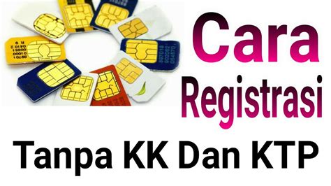 Cara Registrasi Kartu Perdana Tanpa Kk Dan Ktp Youtube