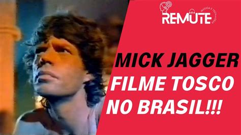 MICK JAGGER EM FILME TOSCO RODADO NO BRASIL YouTube