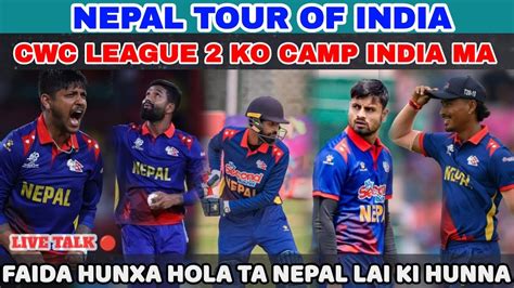 Nepal Tour Of India Cwc League Ko Camp India Ma Faida Koslai