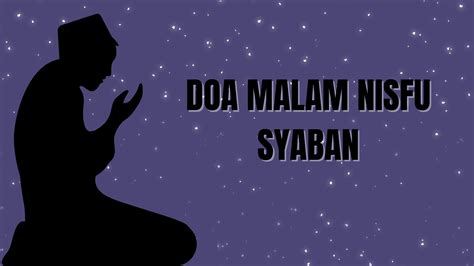 Doa Malam Nisfu Syaban Arab Latin Dan Terjemahan Malam Pengampunan