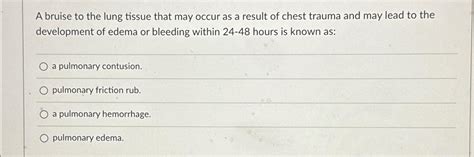 Solved A bruise to the lung tissue that may occur as a | Chegg.com