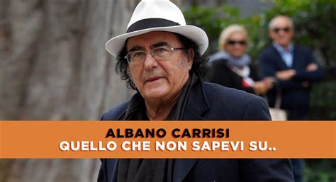 Albano Carrisi Quello Che Non Sapevi Su