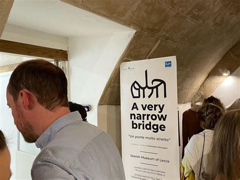 Inaugurazione Mostra A Very Narrow Bridge Museo Ebraico Di Lecce