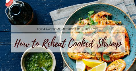 How to Reheat Cooked Shrimp: Top 4 Awesome Methods Will Help You