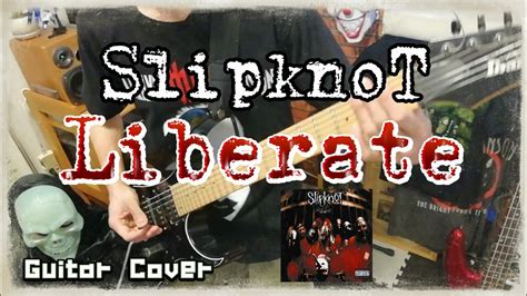 Slipknot Liberate ギター弾いてみた（guitar Cover） Youtube