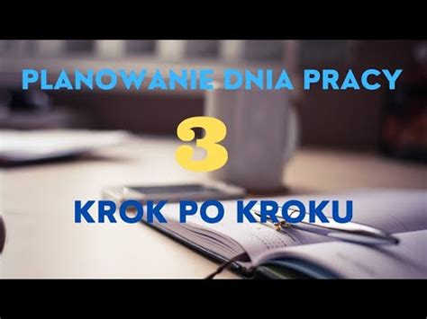 PLANOWANIE DNIA PRACY KROK PO KROKU YouTube