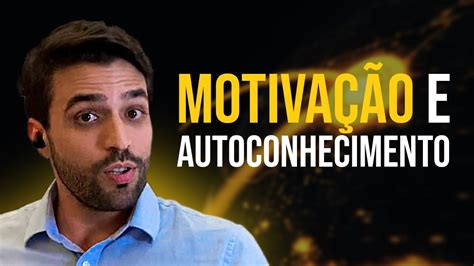 Motiva O E Autoconhecimento Voc Sabe O Que Te Motiva Como Se