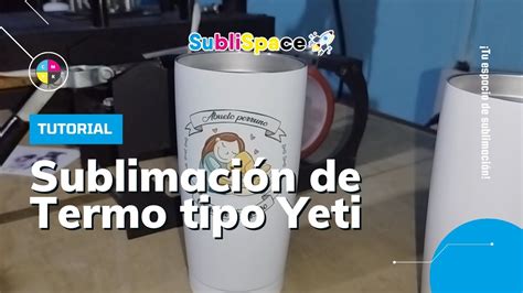 Guía definitiva para sublimar termos tipo Yeti como un PRO SubliSpace