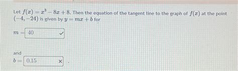 Solved Let F X X3 8x 8 ﻿then The Equation Of The Tangent