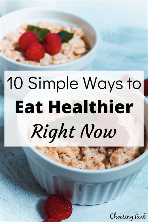 10 Simple Ways To Eat Healthier Right Now Choosing Real