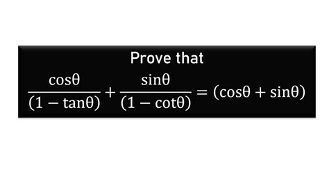 Prove thatcosθ 1 tanθ sinθ 1 cotθ cosθ sinθ YouTube