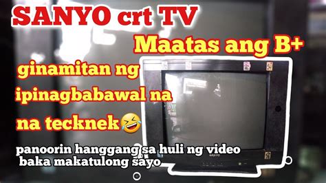 Sanyo Crt Tv High B Volts How To Repair Tagalog Youtube