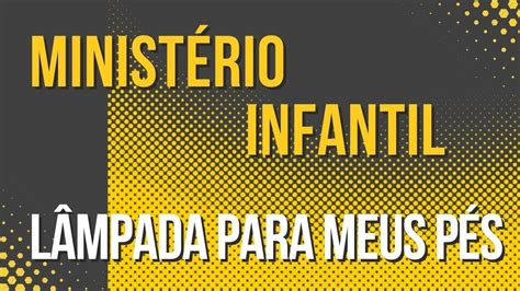 Minist Rio Infantil L Mpada Para Os Meus P S Youtube