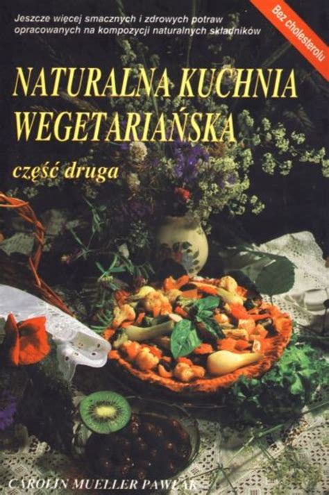 Naturalna kuchnia wegetariańska część II bez cholesterolu Carolin