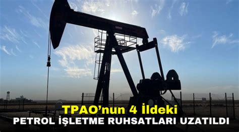 Tpao Nun Ldeki Petrol Letme Ruhsatlar Uzat Ld Maden Gazetesi