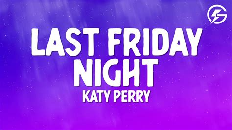 Katy Perry Last Friday Night Lyrics Youtube