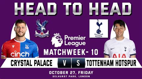 CRYSTAL PALACE Vs TOTTENHAM HOTSPUR Prediction Head To Head Stats