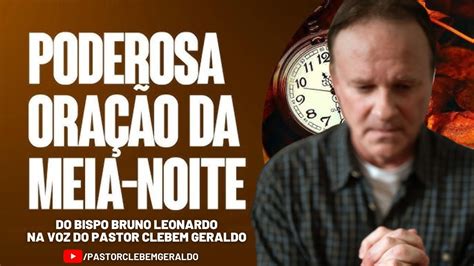 ORAÇÃO DA MEIA NOITE 08 DE NOVEMBRO DO BISPO BRUNO LEONARDO NA VOZ DO