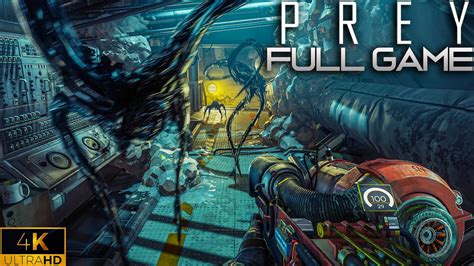 Prey 2017｜full Game Playthrough｜4k Hdr Youtube