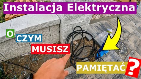 Instalacja Elektryczna O czym trzeba pamiętać na etapie wykonywania