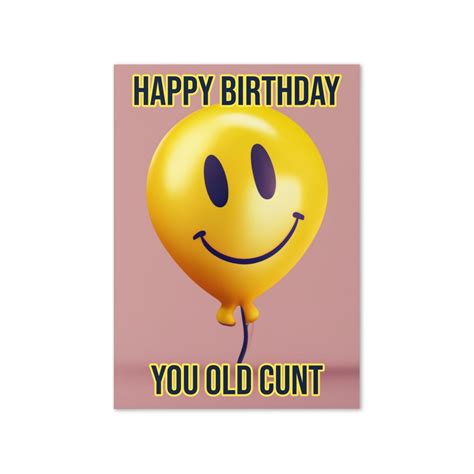 Happy Birthday You Old C Nt Birthday Card