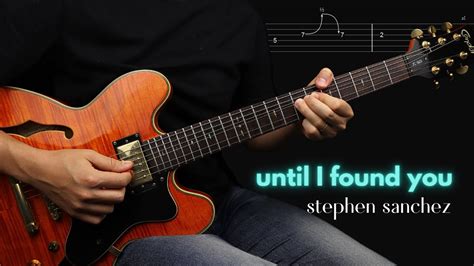 Until I Found You Stephen Sanchez Guitar Cover With Tabs Youtube