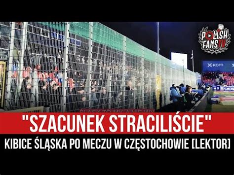 SZACUNEK STRACILIŚCIE kibice Śląska po meczu w Częstochowie LEKTOR