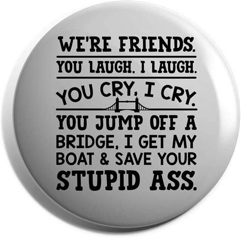 Hippowarehouse Were Friends Funny Joke Badge Uk Fashion