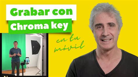 Cómo grabar vídeos con chroma key y tu móvil YouTube