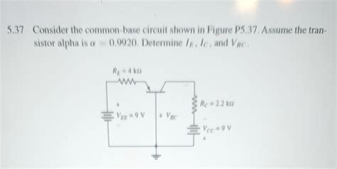 Solved 5 37 Consider The Common Base Circuit Shown I