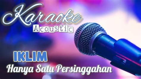 Iklim Hanya Satu Persinggahan Karaoke Acoustic Youtube