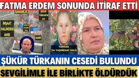 ŞÜKÜR TÜRKAN CİNAYETİNDE YENİ GELİŞME HERŞEYİ İTİRAF ETTİ FATMA