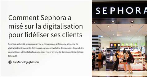 Comment Sephora A Mis Sur La Digitalisation Pour Fid Liser Ses Clients