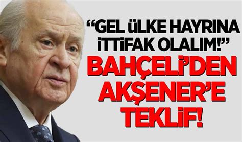 Devlet Bahçeli den İYİ Parti ye ittifak çağrısı Habervakti son