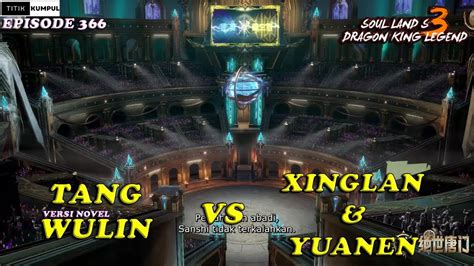 Tang Wulin Vs Ye Xinglan Yuanen Yehui Episode Versi Novel