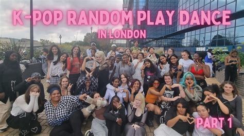 Kpop In Public Random Play Dance London Youtube