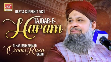 Owais Raza Qadri Tajdar E Haram New Kalam 2021 Ramadan Special