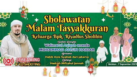 Live Bersholawat Bersama Habib Anis Syahab Tasyakuran Keluarga Bpk