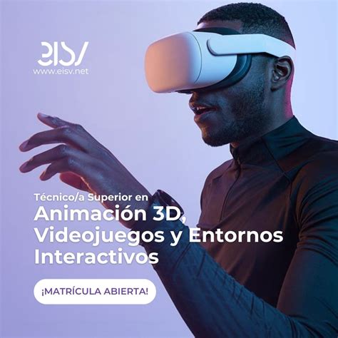 Ciclo Superior de Animación 3D Juegos y Entornos Interactivos Escuela