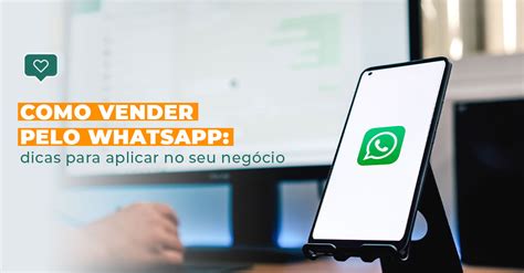 Como Vender Pelo Whatsapp Dicas Para Aplicar No Seu Neg Cio