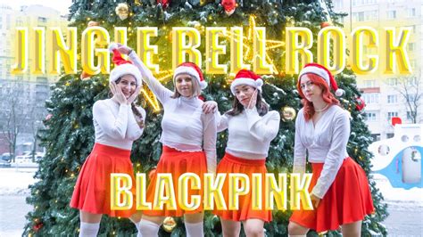 K POP IN PUBLIC ONE TAKE BLACKPINK 블랙핑크 JINGLE BELL ROCK dance