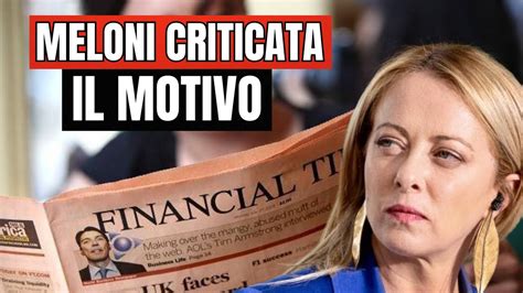 Il Financial Times Critica Duramente Il Governo Di Giorgia Meloni Ecco