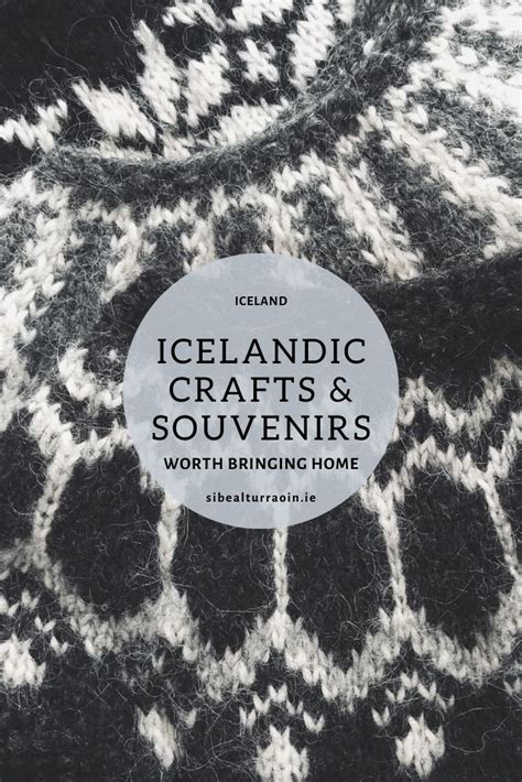 Icelandic Crafts And Souvenirs Worth Bringing Home Iceland Icelandic