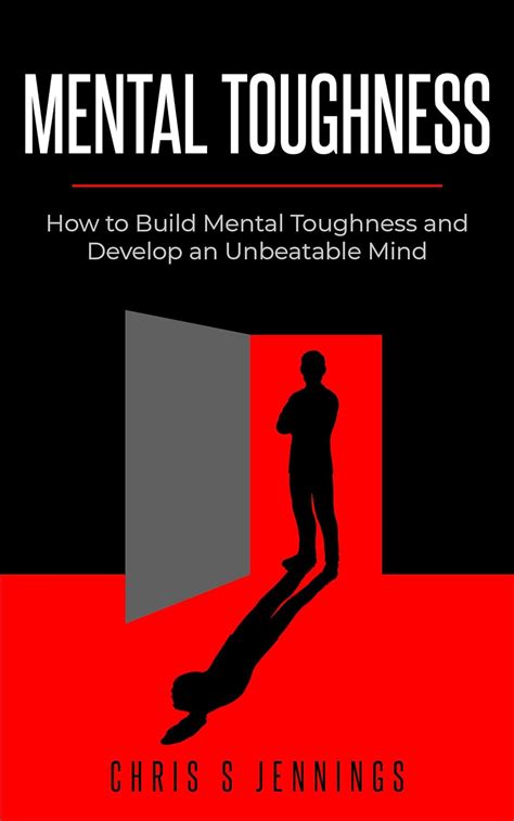 Mental Toughness How To Build Mental Toughness And Develop