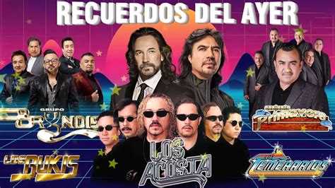 LOS TIGRES DEL NORTE LOS TEMERARIOS LOS ACOSTA BRYNDIS BRONCO