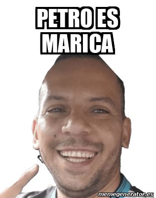 Meme Personalizado Petro Es Marica 33175869